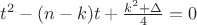 $t^2-(n-k)t+\frac{k^2+ \Delta}{4}=0$ $t^2-(n-k)t+\frac{k^2+ \Delta}{4}=0$