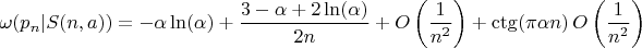 $$\omega(p_n|S(n,a))=-\alpha  \ln (\alpha)+\frac{3-\alpha +2 \ln(\alpha )}{2n}+O\left(\frac{1}{n^2}\right)+\ctg(\pi  \alpha  n)\, O\left(\frac{1}{n^2}\right)$$