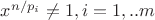 $x^{n/p_i}\not =1,i=1,..m$
