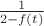 $\frac {1} {2-f(t)}$