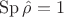 $\operatorname{Sp}\hat\rho=1$