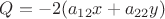 $Q = -2(a_{12}x+a_{22}y)$