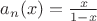 $a_n(x)=\frac{x}{1-x}$