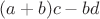 $(a+b)c-bd$