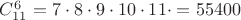 $ C_{11}^6 = 7\cdot 8\cdot 9\cdot 10\cdot 11\cdot =55400$