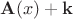 $\mathbf A(x)+\mathbf k$