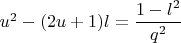 $u^2-(2u+1)l=\dfrac{1-l^2}{q^2}$