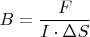 $B=\dfrac{F}{I\cdot\Delta S}$