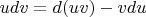 $udv=d(uv)-vdu$