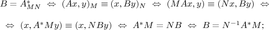 $$\begin{array} BB=A^*_{MN}\ \Leftrightarrow\ (Ax,y)_M\equiv(x,By)_N\ \Leftrightarrow\ (MAx,y)\equiv(Nx,By)\ \Leftrightarrow \\ \\ \Leftrightarrow\ (x,A^*My)\equiv(x,NBy)\ \Leftrightarrow\ A^*M=NB\ \Leftrightarrow\ B=N^{-1}A^*M;\end{array}$$