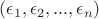 $(\epsilon_1, \epsilon_2,...,\epsilon_n)$