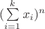 $(\sum\limits_{i=1}^kx_i)^n$ $(\sum\limits_{i=1}^kx_i)^n$