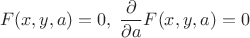 $$ F(x,y,a)=0,\; \dfrac{\partial}{\partial a} F(x,y,a)=0$$