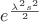 $e^{\frac{\lambda^2 s^2} 2}$