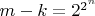 $m-k=2^{2^n}$