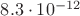 $8.3\cdot10^{-12}$