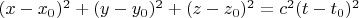 $(x-x_0)^2+(y-y_0)^2+(z-z_0)^2=c^2(t-t_0)^2$