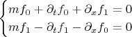 $$\begin{cases}
m f_0 +\partial_t f_0+\partial_x f_1=0\\
m f_1 -\partial_t f_1-\partial_x f_0=0
\end{cases}$$