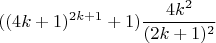 $$((4k+1)^{2k+1}+1)\frac{4k^2}{(2k+1)^2}$$