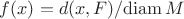$f(x)=d(x,F)/\mathrm{diam}\, M$