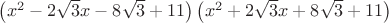 $\left(x^2-2 \sqrt{3} x-8 \sqrt{3}+11\right) \left(x^2+2 \sqrt{3} x+8 \sqrt{3}+11\right)$