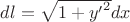 $dl=\sqrt{1+{y'}^{2}}dx$