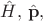 $\hat H, \, \hat{\mathbf{p}},$