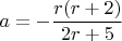$a=-\dfrac{r(r+2)}{2r+5}$
