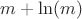 $m + \ln(m)$
