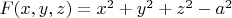 $F(x,y,z)=x^2+y^2+z^2-a^2$