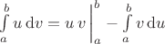 $\int\limits_a^b u\operatorname{d}\!v=u\,v\,\bigg|_a^b-\int\limits_a^b v\operatorname{d}\!u$