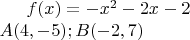$f(x)=-x^2-2x-2\\A(4,-5);B(-2,7)$