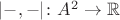 $|{-}, {-}|\colon A^2\to\mathbb R$