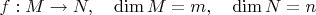 $f:M\to N,\quad \dim M=m,\quad \dim N=n$