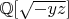 $\mathbb{Q}[\sqrt{-y z}]$