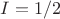 $I=1/2$