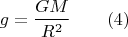 $$ g=\frac {GM}{R^2} \qquad (4)$$