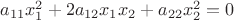 $a_{11}x_1^2+2a_{12}x_1x_2+a_{22}x_2^2=0$