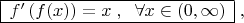 $  \begin{array}{|c|}
\hline
 f^{\prime}\left(f(x)\right)=x\;  ,\; \; \forall x\in (0,\infty) \\
\hline
\end{array} \; ,  $