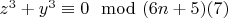 $z^3 + y^3\equiv 0\mod(6n + 5)\engo(7)$
