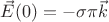 $\[\vec E(0) =  - \sigma \pi \vec k\]$