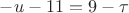 $ -u - 11 = 9 - \tau$