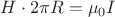 $H\cdot2\pi R=\mu_0I$