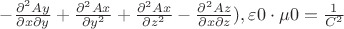 $- \frac{\partial ^2Ay}{\partial x\partial y} + \frac{\partial ^2Ax}{\partial y^2} + \frac{\partial ^2Ax}{\partial z^2} - \frac{\partial ^2Az}{\partial x\partial z}), \varepsilon0 \cdot \mu0 = \frac{1}{C^2}$