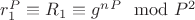 $r_1^P\equiv R_1\equiv g^n^P\mod P^2$