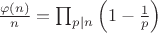 $\frac{\varphi(n)}{n} = \prod_{p \mid n} \left(1 - \frac{1}{p}\right)$