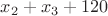 $x_2+x_3+120$