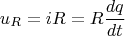 $$u_R=iR=R\frac{dq}{dt}$$