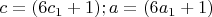 $c=(6c_1+1);  a=(6a_1+1)$