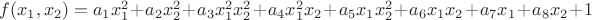$f(x_1,x_2)=a_1x_1^2+a_2x_2^2+a_3x_1^2x_2^2+a_4x_1^2x_2+a_5x_1x_2^2+a_6x_1x_2+a_7x_1+a_8x_2+1$